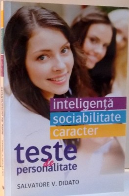 INTELIGENTA, SOCIABILITATE, CARACTER , TESTE DE PERSONALITATE de SALVATORE V. DIDATO , 2003 foto