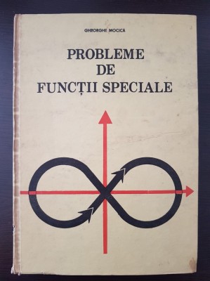 PROBLEME DE FUNCTII SPECIALE - Gheorghe Mocica foto