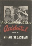 Accidentul - Mihail Sebastian - Roman, Editura Arania, 222 pagini