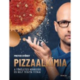 PIZZAALK&Iacute;MIA - A t&ouml;k&eacute;letes kov&aacute;szos &eacute;s kelt t&eacute;szta titkai - Preyer Gy&ouml;rgy