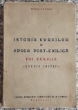 Istoria evreilor in epoca post-exilica: Fiii exilului - Eugen Campus// 1944