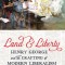 Land and Liberty: Henry George and the Crafting of Modern Liberalism