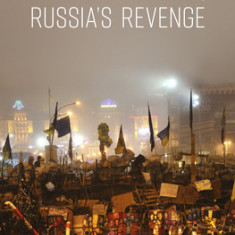 Ukraine's Revolt, Russia's Revenge: Revolution, Invasion, and a United States Embassy