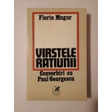 Florin Mugur (autograf/ dedicație) - V&acirc;rstele rațiunii. Convorbiri cu Paul Georgescu