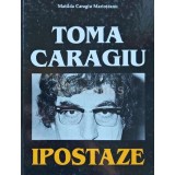 Toma Caragiu. Ipostaze - 2003 - Matilda Caragiu Marioteanu (AP27)