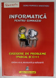 INFORMATICA PENTRU GIMNAZIU , CULEGERE DE PROBLEME ( PASCAL si C++) de DORU POPESCU ANASTAASIU , 2012