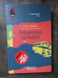 John Updike - &Icirc;ntoarcerea lui Rabbit, Humanitas, 2008, 437 p.