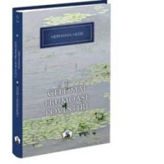 Cele mai frumoase povestiri (volumul 1) - Colectia Nobel, volumul 19 - Hermann Hesse