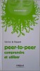 Le peer-to-peer: Comprendre et utiliser - Fabrice Le Fessant, Carte Spiritualitate Ezoterism, Carte Hobby