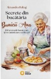 Secrete din bucataria bunicii Ana - Alexandra Baltag