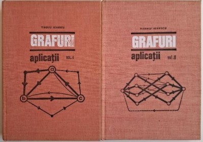 Grafuri. Aplicatii (2 volume) &amp;ndash; Tiberiu Ionescu foto