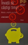 Invata sa castigi timp. Metoda Simplify your time - 2012 - Lothar Seiwert ($R240)