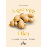 A gy&ouml;mb&eacute;r titkai - Eg&eacute;szs&eacute;g, sz&eacute;ps&eacute;g, konyha - Ellen Heidb&ouml;hmer