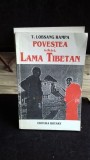 Povestea unui lama tibetan - T. Lobsang Rampa, Carte, Coperta brosata, Editura Rotary, 1993, 222 pagini, Roman