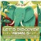Let&#039;s Discover Animals: Let&#039;s Learn About Their Habitats, Eating Habits, Physical Characteristics, and Fun Facts About Our Animal Friends
