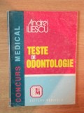 TESTE DE ODONTOLOGIE de ANDREI ILIESCU , Bucuresti 1997