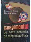 Costache Rusu - Managementul pe baza centrelor de responsabilitate (Editia: 2001)
