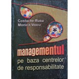 Costache Rusu - Managementul pe baza centrelor de responsabilitate (Editia: 2001)