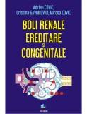 Cumpara ieftin Boli Renale Ereditare Si Congenitale, Mircea Covic, Cristina Gavrilovici, Adrian Covic - Editura Polirom