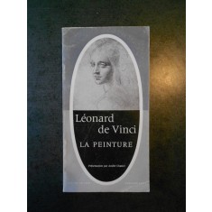 ANDRE CHASTEL - LEONARD DE VINCI. LA PEINTURE (1964, limba franceza)