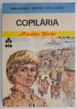 Cumpara ieftin Copilaria &ndash; Maxim Gorki