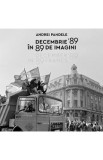 Decembrie 89 in 89 de imagini - Andrei Pandele