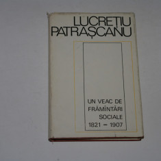 Un veac de framantari sociale 1821-1907 - Lucretiu Patrascanu