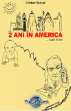 2 Ani In America... Dupa 15 Ani - Cristian Raduta, 2021