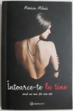 Intorce-te la tine cand nu mai stii cine esti - Monica Mihai - Carte Psihologie, dezvoltare personala