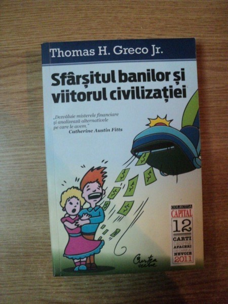 SFARSITUL BANILOR SI VIITORUL CIVILIZATIEI de THOMAS H. GRECO JR. , Bucuresti 2011