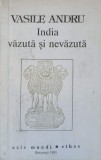 India Vazuta si Nevazuta - Vasile Andru, Editura Axis Mundi, 1993, Filosofie, Ethos, Carte Romana, 208 Pagini