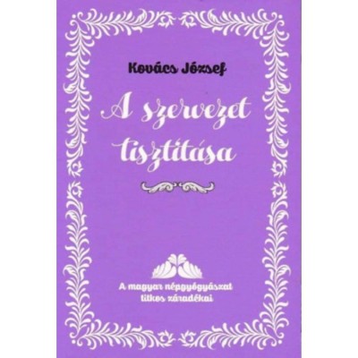 A szervezet tiszt&amp;iacute;t&amp;aacute;sa - Kov&amp;aacute;cs J&amp;oacute;zsef foto