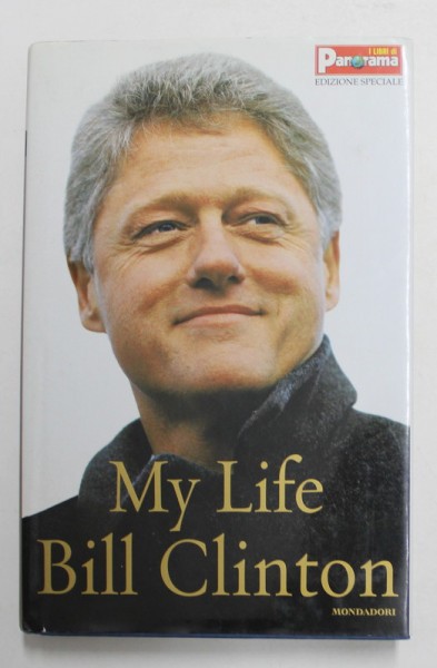 BILL CLINTON - MY LIFE , 2004 , EDITIE IN LIMBA ITALIANA