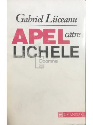 Gabriel Liiceanu - Apel către lichele (editia 1992) foto