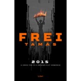 2015 - A k&aacute;osz &eacute;ve &eacute;s a magyar elit h&aacute;bor&uacute;ja - Frei Tam&aacute;s