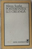 MIRCEA SCARLAT - POSTERITATEA LUI CREANGA (PREFATA DE NICOLAE MANOLESCU) [1990]