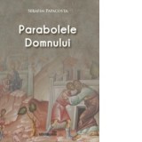 Parabolele Domnului - Serafim Papacosta