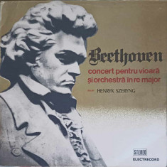 Disc vinil, LP. CONCERT PENTRU VIOARA SI ORCHESTRA IN RE MAJOR OP. 61 Solist: Henryk Szeryng-LUDWIG VAN BEETHOVE