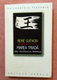 Marea Triada. Omul, fiul Cerului si al Pamantului. Editura Herald, 2022 - Rene Guenon