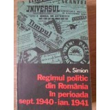 REGIMUL POLITIC DIN ROMANIA IN PERIOADA SEPT. 1940-IAN. 1941-A. SIMION-258055