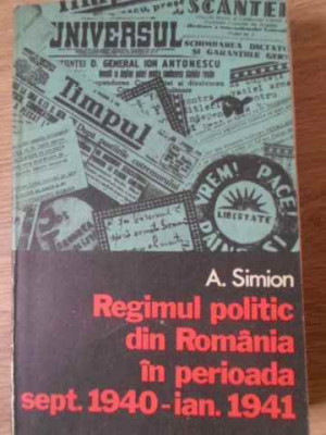 REGIMUL POLITIC DIN ROMANIA IN PERIOADA SEPT. 1940-IAN. 1941-A. SIMION-102600 foto
