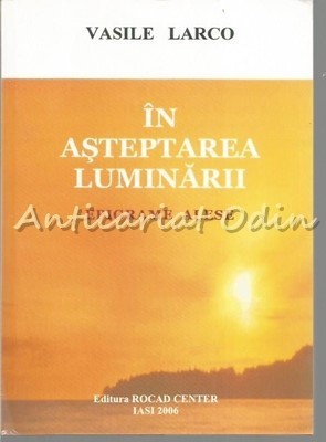 In Asteptarea Luminarii. Epigrame Alese - Vasile Larco