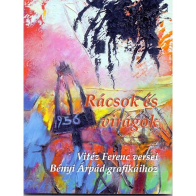 R&amp;aacute;csok &amp;eacute;s vir&amp;aacute;gok - Vit&amp;eacute;z Ferenc versei - Vit&amp;eacute;z Ferenc foto
