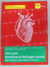 ANATOMIE SI FIZIOLOGIE UMANA , TESTE - GRILA PENTRU ADMITEREA LA UNIVERSITATILE DE MEDICINA de ALEXANDRU MIHAI ANTOHI ...MARIA ROXANA MOGA , 2023 foto