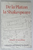 DE LA PLATON LA SHAKESPEARE de DAN VASILIU , ANII &#039;90