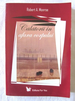 &amp;quot;Calatorii in afara corpului&amp;quot;, Robert A. Monroe, 2007 foto