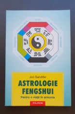 Astrologie Fengshui. Pentru o viață &icirc;n armonie - Jon Sandifer