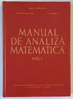 MANUAL DE ANALIZA MATEMATICA , VOL I de M. NICULESCU ,,,S . MARCUS , 1962 foto