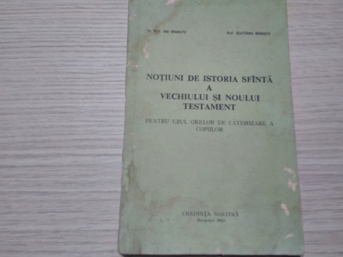 NOTIUNI DE ISTORIE SFINTA A VECHIULUI SI NOULUI TESTAMENT - Pentru Uzul Orelor de Catehizare a Copiilor - Ene Braniste - 1991, 107 p.