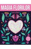 Magia florilor. Carte de colorat